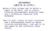 REFWORKS (WRITE-N-CITE): Write-n-Cite allows one to write a paper in MS Word, and to insert citation placeholders directly from one’s references imported.