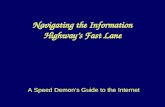 Navigating the Information Highway’s Fast Lane A Speed Demon’s Guide to the Internet.