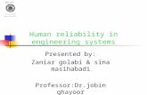 Human reliability in engineering systems Presented by: Zaniar golabi & sina masihabadi Professor:Dr.jobin ghayoor.