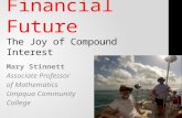 Navigating your Financial Future The Joy of Compound Interest Mary Stinnett Associate Professor of Mathematics Umpqua Community College.