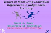 Issues in Measuring Individual Differences in Judgmental Accuracy David A. Kenny University of Connecticut University of Connecticut .