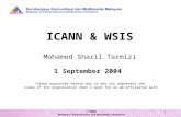 © MMIII Malaysian Communications and Multimedia Commission 1 ICANN & WSIS Mohamed Sharil Tarmizi 1 September 2004 *Views expressed herein may or may not.