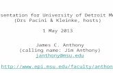 Presentation for University of Detroit Mercy (Drs Pacini & Kleinke, hosts) 1 May 2013 James C. Anthony (calling name: Jim Anthony) janthony@msu.edu