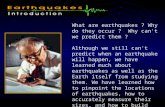 What are earthquakes ? Why do they occur ? Why can't we predict them ? Although we still can't predict when an earthquake will happen, we have learned.