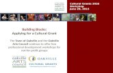 Cultural Grants 2016 Workshop June 29, 2015 Building Blocks: Applying for a Cultural Grant The Town of Oakville and the Oakville Arts Council continue.