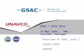 GSAC / EPOS 2014 31 Mar 2104, UBI, Covilhã, Portugal Overview of GSAC, part 1 Stuart Wier UNAVCO.