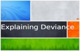Explaining Deviance. DEVIANCE…What is it? Deviance is behavior that violates significant social norms. To be considered deviant by society: 1.A person’s.