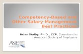 Competency-Based and Other Salary Management Best Practices Brian Walby, Ph.D., CCP, Consultant to American Society of Employers.