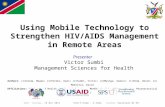 Using Mobile Technology to Strengthen HIV/AIDS Management in Remote Areas Authors: (1)Kunda, Mwape; (2)Pereko, Dawn; (2)Sumbi, Victor; (2)Mwinga, Samson;