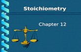 Chapter 12 Stoichiometry The study of the quantitative, or measurable, relationships that exist in chemical formulas and chemical reactions.Stoichiometry.