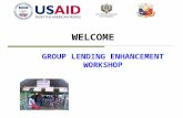 WELCOME GROUP LENDING ENHANCEMENT WORKSHOP. Expectation Setting Draw from the participants‘ expectations and objectives for attending and participating.