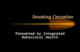 Smoking Cessation Presented by Integrated Behavioral Health.