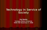Technology in Service of Society Raj Reddy Carnegie Mellon University MSRA Talk November 4, 2008.