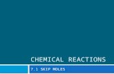 CHEMICAL REACTIONS 7.1 SKIP MOLES. TrueFalseStatementTrueFalse Products are on the left, and yield reactants on the right of a chemical equation Law of.