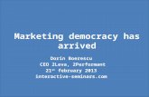 Marketing democracy has arrived Dorin Boerescu CEO 2Leva, 2Performant 21 st february 2013 interactive-seminars.com.