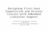 Designing First-Year Composition and History Classes with Embedded Librarian Support Connecticut Information Literacy Conference Central Connecticut State.