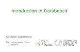 Michael Schroeder BioTechnological Center TU Dresden Biotec Introduction to Databases.
