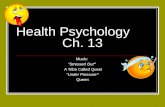 Health Psychology Ch. 13 Music: “Stressed Out” A Tribe Called Quest “Under Pressure” Queen.