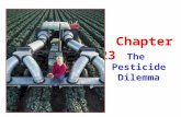 The Pesticide Dilemma Chapter 23. Perfect Pesticide 1.Easily biodegrade into safe elements 1.Narrow Spectrum - kill target species only 1.Remain put in.