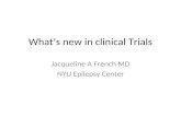 What’s new in clinical Trials Jacqueline A French MD NYU Epilepsy Center.
