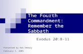 The Fourth Commandment: Remember the Sabbath Exodus 20:8-11 Presented by Bob DeWaay February 1, 2009.