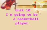 Unit 10 I’m going to be a basketball player.. 1. Read quickly and judge True or False. ( ) 1. She is going to be a reporter. ( ) 2. She is going to move.