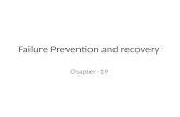 Failure Prevention and recovery Chapter -19. Summary What is failure? Why failures happen? How do we measure failures? Detection and analysis of failures.