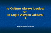 Is Culture Always Logical or Is Logic Always Cultural ? by Leif Thomas Olsen.