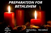 PREPARATION FOR BETHLEHEM St. Peter Worship at Key to Life Saturday, December 6 th.