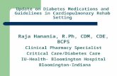 Update on Diabetes Medications and Guidelines in Cardiopulmonary Rehab Setting Raja Hanania, R.Ph, CDM, CDE, BCPS Clinical Pharmacy Specialist Critical.