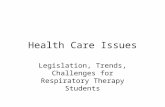 Health Care Issues Legislation, Trends, Challenges for Respiratory Therapy Students.