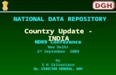 NATIONAL DATA REPOSITORY NDR9 Conference New Delhi 2 nd September 2009 by S K Srivastava Dy. DIRECTOR GENERAL, DGH Country Update - INDIA.