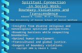 Spiritual Connection in Social Work: Boundary Violations and Transcendence Edward R. Canda, Ph.D., Professor The University of Kansas School of Social.