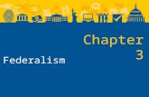 Chapter 3 Federalism. Federalism in the Constitution Federalism: A system in which the national government shares power with lower levels of government