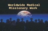 Worldwide Medical Missionary Work. Every feature of the third angel’s message is to be proclaimed in all parts of the world… This message is a testing.