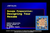 JOBTALKS Resume Preparation: Designing Your Resume Indiana University Kelley School of Business C. Randall Powell, Ph.D Contents used in this presentation.