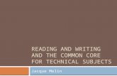 READING AND WRITING AND THE COMMON CORE FOR TECHNICAL SUBJECTS Jacque Melin.