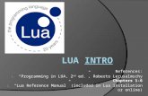 References: 1. “Programming in LUA, 2 nd ed.”, Roberto Lerusalmschy Chapters 1-6 2. “Lua Reference Manual” (included in Lua installation or online)