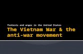Protests and anger in the United States WHY FIGHT IN VIETNAM?  To prevent the spread of communism. Once one country became controlled by a communist.