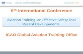 ICAO Global Aviation Training Office Aviation Training, an Effective Safety Tool Recent Developments Aviation Training, an Effective Safety Tool Recent.