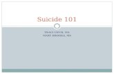 TRACI CHUR, MA MARY BROOKS, MS Suicide 101. Myths vs. Facts of Suicide Myth: People who talk about suicide don’t complete suicide. Fact: People who die.