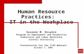 Presentation for the ILRU Webcast October 1, 2003 Human Resource Practices: IT in the Workplace Susanne M. Bruyère Program on Employment and Disability.