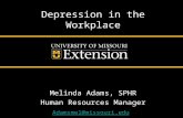 Depression in the Workplace Melinda Adams, SPHR Human Resources Manager Adamsmel@missouri.edu 1.