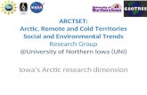 ARCTSET: Arctic, Remote and Cold Territories Social and Environmental Trends Research Group @University of Northern Iowa (UNI) Iowa’s Arctic research dimension.