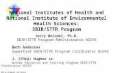 National Institutes of Health and National Institute of Environmental Health Sciences: SBIR/STTR Program Jerry Heindel, Ph.D. SBIR/STTR Program Administrator.