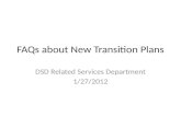 FAQs about New Transition Plans DSD Related Services Department 1/27/2012.