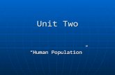 Unit Two “Human Population”. Human Population Growth Human population has doubled since 1964 Human population has doubled since 1964 The human population.