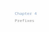 Chapter 4 Prefixes. In this chapter you will 1.Define basic prefixes used in the medical language 2.Analyze medical terms that combine prefixes and other.