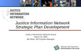 Justice Information Network Strategic Plan Development Justice Information Network Board March 18, 2008 Mo West, JIN Program Manager.
