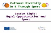 Lesson Eight: Equal Opportunities and Sport Cultural Diversity In & Through Sport.